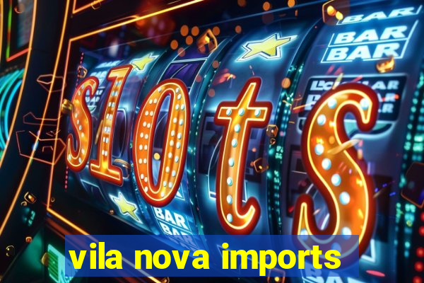 vila nova imports